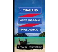 Thailand Write and Draw Travel Journal: Use This Small Travelers Journal for Writing,Drawings and Photos to Create a Lasting Travel Memory Keepsake: ... Travelling Journal,Thailand Travel Book)