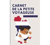 Thaïlande - Carnet de la Petite Voyageuse | Journal à Compléter pour Enfants 6-10 Ans | Jeux, Activités et Souvenirs de Vacances: Carnet de voyage à ... de vacances (Les Petits Voyageurs en Asie)