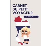 Thaïlande - Carnet du Petit Voyageur | Journal à Compléter pour Enfants 6-10 Ans | Jeux, Activités et Souvenirs de Vacances: Carnet de voyage à ... de vacances (Les Petits Voyageurs en Asie)