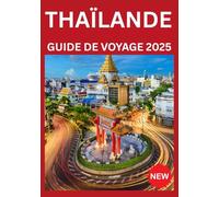 THAÏLANDE GUIDE DE VOYAGE 2025