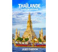 THAÏLANDE GUIDE DE VOYAGE 2025 (updated 2025 travel guide books including translated versions (English, German, Italian, French, Spanish, dutch, Japanese))
