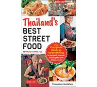 Thailand's Best Street Food: The Complete Guide to Streetside Dining in Bangkok, Phuket, Chiang Mai and Other Areas (Revised & Updated)