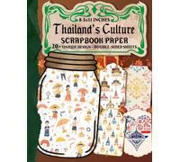 Thailand's Culture Scrapbook Paper: Decorative Craft Paper Featuring Thailand's Landmarks, Cuisine, and Traditions for Creative Projects