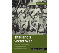 Thailand's Secret War: OSS, SOE and the Free Thai Underground During World War II (Cambridge Military Histories)