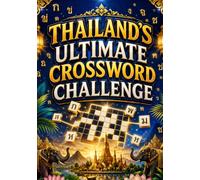 Thailand's Ultimate Crossword Challenge: Brain-Boosting Crossword Puzzles Inspired by the Thai Language and Culture for Adults, Seniors, and Puzzle Enthusiasts