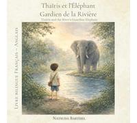 Thaïris et l’Éléphant Gardien de la Rivière: Livre jeunesse bilingue français - anglais