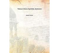 Thalassa A theory of genitality 1938 [Hardcover]