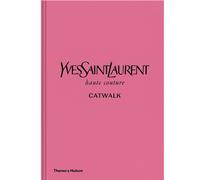 Thames and Hudson Ltd Yves Saint Laurent Catwalk - The Complete Haute Couture Collections