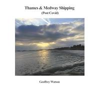 Thames & Medway Shipping (post covid) (Port of London over the last 50 years Part 1)