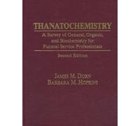 Thanatochemistry: A Survey of General, Organic, and Biochemistry for Funeral Service Professionals