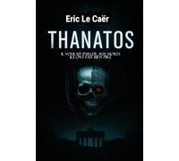 THANATOS: Il voulait parler aux morts. Ils ont fait pire. (Thanatos - la Trilogie)