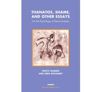 Thanatos, Shame, and Other Essays : On the Psychology of Destructiveness