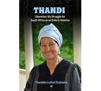 Thandi, Liberation: My Struggle for South Africa as an Exile in America