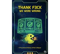 Thank F3ck - We Were Wrong: A Procedural History of the Collapse: 1 (Minerva-9: Public Historian - Category C)