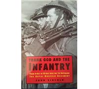 Thank God and the Infantry: From D-Day to VE-Day with the 1st Battalion the Royal Norfolk Regiment (Military series)