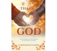 Thank God for the Rib: Understanding the Devine Blueprint of God’s Idea for Marriage