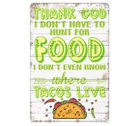Thank God I Don't Have to Hunt for Food, Taco Metal Tin Signs Funny Vintage Tin Sign Wall Art Decor Iron Poster for Home Farmhouse Bar Cafe Pub Garage Man Cave Gifts 12 x 8 Inch