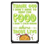 Thank God I Don't Have to Hunt for Food, Taco Metal Tin Signs Funny Vintage Tin Sign Wall Art Decor Iron Poster for Home Farmhouse Bar Cafe Pub Garage Man Cave Gifts 12 x 8 Inch