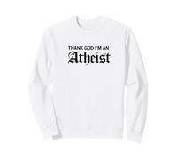 Thank God I'm An Atheist (Funny) Sweatshirt
