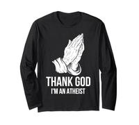 Thank God Im an Atheist Long Sleeve T-Shirt