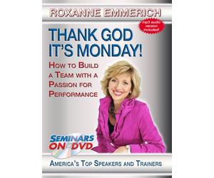 Thank God It's Monday - How to Build a Team with a Passion for Performance - Team Building and Leadership DVD Training Video featuring Roxanne Emmerich