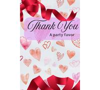 Thank You - A Party Favor Journal: 200 Lined Pages | Hardcover | Elegant Heart Design for Writing, Reflection & Gratitude