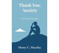 Thank You, Anxiety: From Alert to Calm