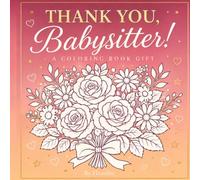 Thank You, Babysitter!: 50 Bold & Easy Coloring Pages - The Perfect Appreciation Gift for Your Babysitter or Nanny (Bold Hearts: The Babysitter Coloring Series)