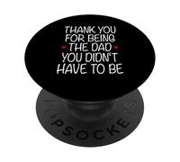 Thank You Being Dad Didn't Have To Be | Father Stepfather PopSockets Adhesive PopGrip