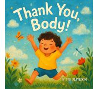 Thank You, Body: A Gentle Guide to Healthy Choices and Body Kindness