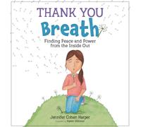 Thank You Breath: Finding Peace and Power from the Inside Out