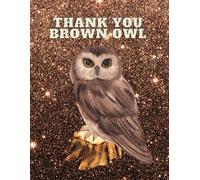 THANK YOU BROWN OWL - NOTEBOOK ORGANIZER: Brownies, Girlguides leaders gift book