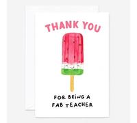 Thank You Card For Fab Teacher - Ice Lolly Illustration Appreciation Greetings Card With Envelope - Made in UK - 148 x 210mm A5 Size