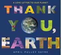 Thank You, Earth: A Love Letter to Our Planet: A Springtime Book for Kids