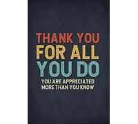 Thank You for All You Do - You Are Appreciated More Than You Know: Employee Appreciation Notebook for Team Members, Staff, Teamwork and Coworkers at work | Office Staff Notebook Employee Recognition