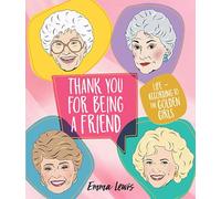 Thank You For Being A Friend: Life - according to the Golden Girls