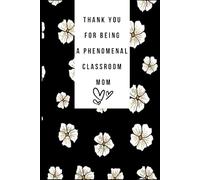 Thank You for Being a Phenomenal Classroom Mom: Lined notebook