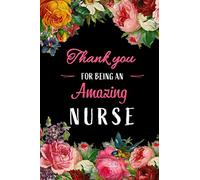 Thank You For Being an Amazing Nurse: Blank lined Journal / Notebook as Funny Nurse Practitioner Gifts for Appreciation, Graduation and International ... care workers, staff, doctors and patients