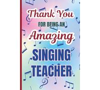 THANK YOU FOR BEING AN AMAZING SINGING TEACHER: Lined Pages Notebook Appreciation Gift for Singing Teachers with Music Notes Cover Design