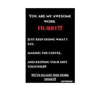 Thank you for being my awesome work Hubby: A funny and simple, fully lined 120 page notebook- A great gift!