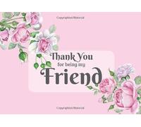 Thank You For Being My Friend: Why I Love You Best Friend Journal Gift - Fill In The Blank Book For Friends