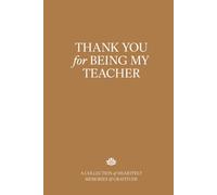 Thank You for Being My Teacher: A Collection of Heartfelt Memories & Gratitude - The Perfect Gift for Teacher Appreciation, End of Year, or Retirement