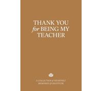 Thank You for Being My Teacher: A Collection of Heartfelt Memories & Gratitude - The Perfect Gift for Teacher Appreciation, End of Year, or Retirement