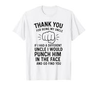 Thank You for Being My Uncle If I Had A Different Uncle I T-Shirt