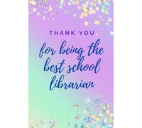 Thank you for being the best school librarian: Notebook gift for the school librarian, 120-page notebook/journal/list book