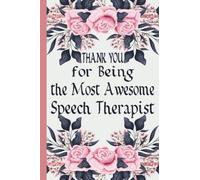Thank You for Being the Most Awesome Speech Therapist: SLP Gifts | Notebook for Speech Therapists :Thank You, Appreciation,Therapist ,Therapy ... for speech language pathologist Notebook)
