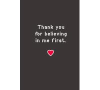 Thank you for believing in me first: Lined journal notebook - dance teacher Gifts