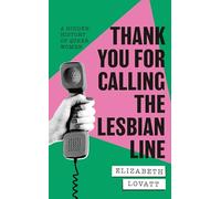 Thank You For Calling the Lesbian Line – A Hidden History of Queer Women
