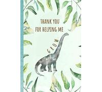 Thank you for helping me grow: Notebook, Perfect gift for teacher from student. Great for Appreciation Day, End of year, Leaving, Retirement (more useful than a card) Dinosaur