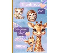 Thank You for Helping Me Grow: Teacher Appreciation Notebook: An End of Year and Retirement Thank You Gift Journal for Preschool Teachers, Daycare Providers, Teaching Assistants and Educators